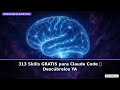 313 Skills GRATIS para Claude Code 🤯 Descúbrelos YA