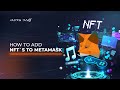 HOW TO ADD NFT`S TO METAMASK