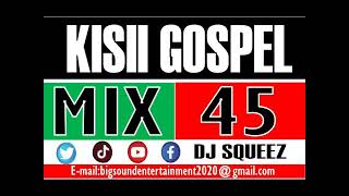 Download Lagu !!! 2026 LATEST KISII GOSPEL MIX 45 - DJ SQUEEZ (0702113890) MP3