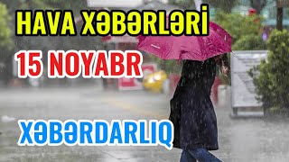 Sabahin Hava Proqnozu 15 Noyabr Hava Xeberleri