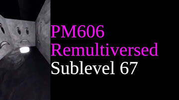 RE : sixty-seven [Sublevel 67 of PM 6:06 REMULTIVERSED]