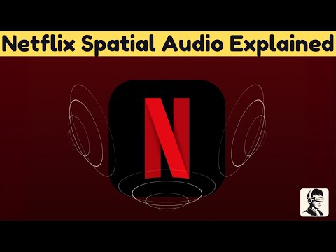 Netflix Spatial Audio Explained: Everything You Need to Know