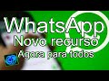 Whatsapp Novo recurso agora para todos