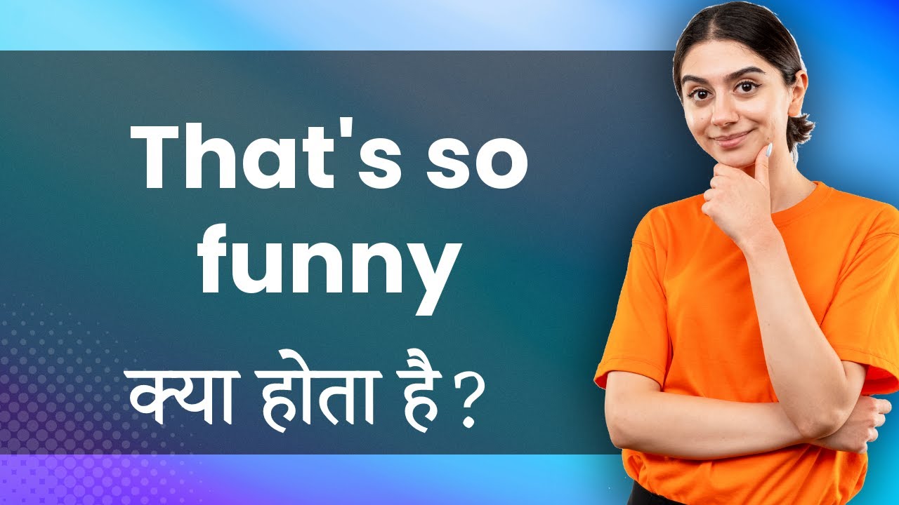 That'S So Funny: Hindi Meaning With Examples & Synonyms | यह बहुत मजेदार है  Ka Matlab 📚 - Youtube