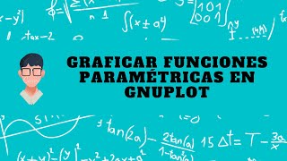 Graficar funciones paramétricas en Gnuplot