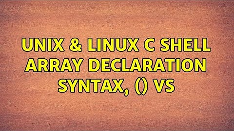 Unix & Linux: C Shell Array Declaration Syntax, () vs {} (2 Solutions!!)