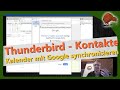 Thunderbird Google Kontakte und Kalender synchronisieren mit TbSync [Hinweis: siehe Beschreibung]