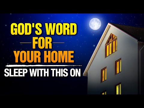 Keep This Playing | God’s Word To Bless You As You Fall Asleep In Your Home