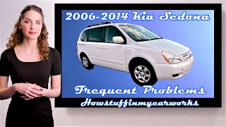 Kia Sedona Aka Kia Carnival 2006 To 2014 Frequent And Common Problems Defects And Complaints