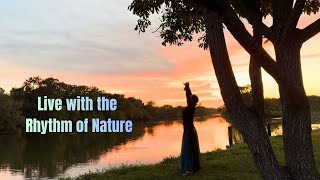 Live with the Rhythm of Nature