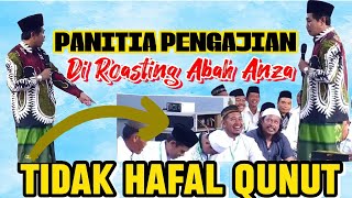 PANITIA PENGAJIAN TIDAK HAFAL QUNUT Di Roasting Abah Anza || KH ANWAR ZAHID TERBARU 2025