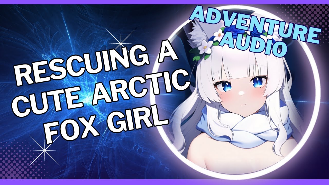 🎀Rescuing a Cute Arctic Fox Girl Fantasy Roleplay Audio