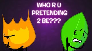 WHO R U PRETENDING 2 BE?? | bfdi mv