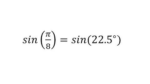 Half Angle Identity:  Determine sin(pi/8)=sin(22.5)