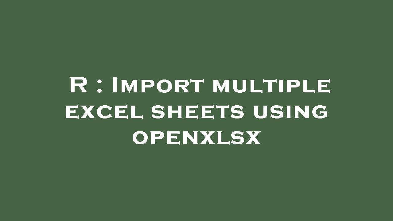 r-import-multiple-excel-sheets-using-openxlsx-youtube