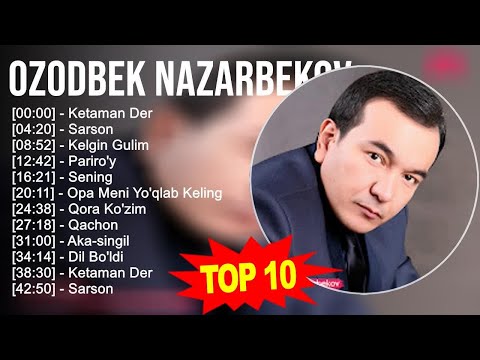 видео: Ozodbek Nazarbekov 2023 MIX ~ Top 10 eng yaxshi qo'shiqlar