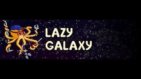 Lazy Galaxy - Early Access Devlog 09 - Patch1.4 - Mod Support & Custom Items!