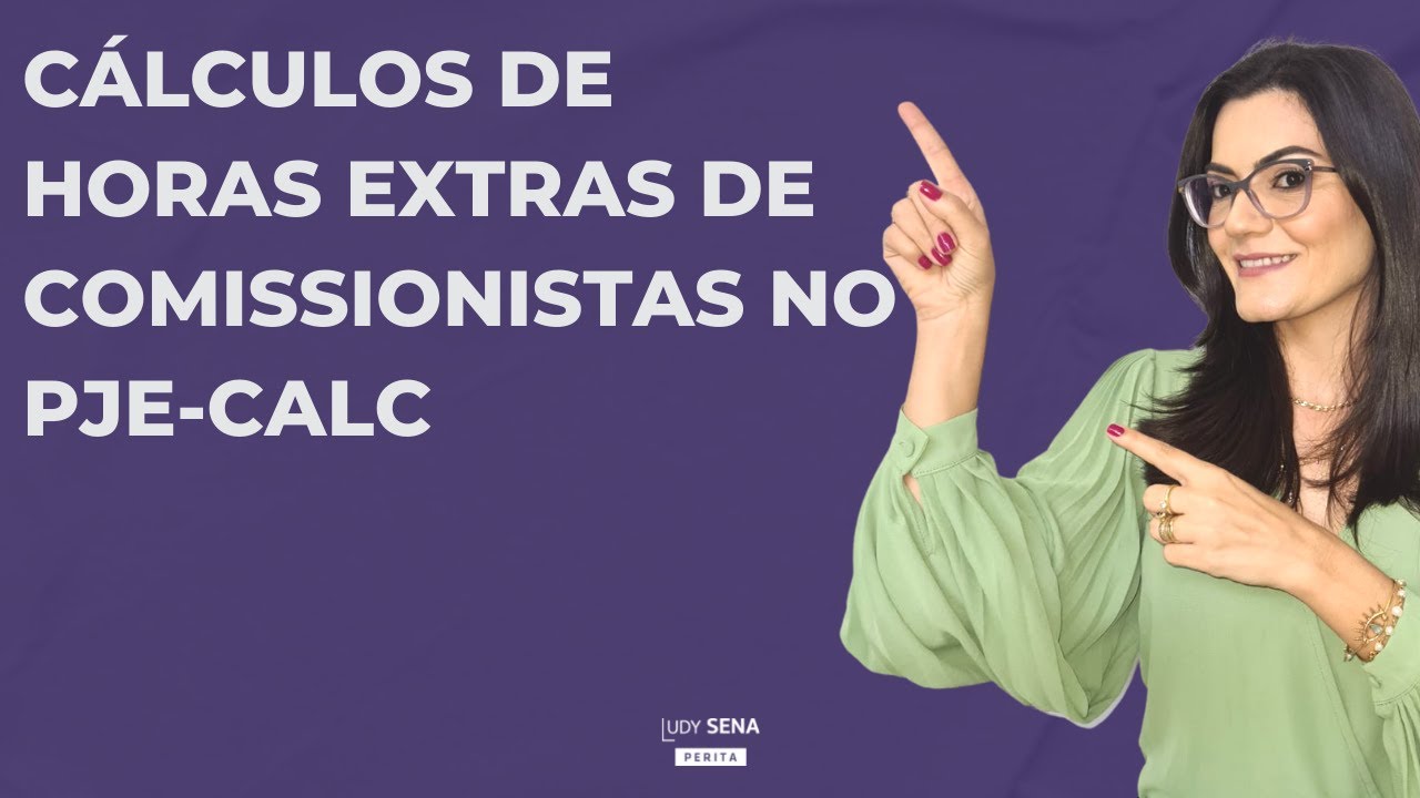 Cálculo de horas extras de comissionistas no PJe-calc