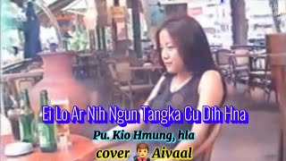 Ei Lo Ar Nih Ngun Tangka Cu Dih Hna 👨‍🎤Aivaal