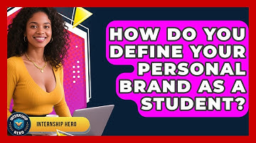 How Do You Define Your Personal Brand As A Student? - Internship Hero