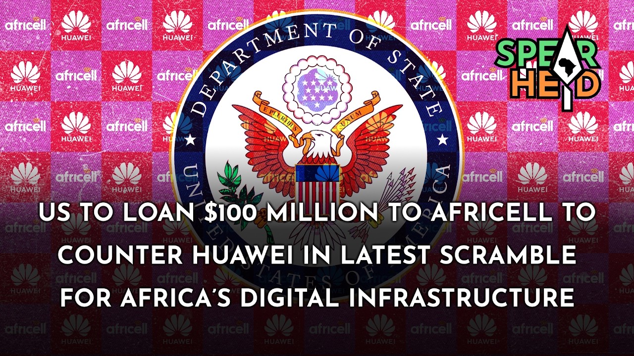 US In $100 Million Africell Play to Counter Huawei in Scramble for Africa’s Digital Infrastructure