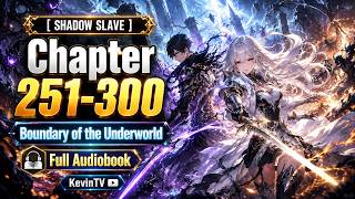 Shadow Slave Audiobook Chapter 251-300 : Boundary of the Underworld