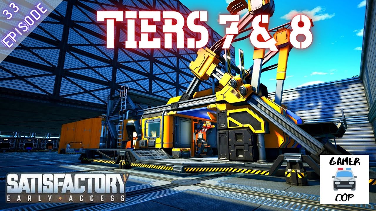 TIERS 7 & 8 - Episode 33 - Satisfactory