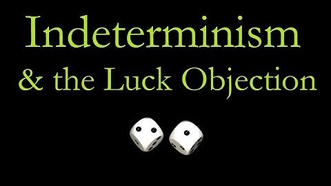 Free Will is Impossible (3/3): Indeterminism and the Luck Objection