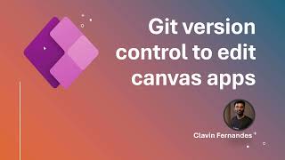 Use Git version control and enable more than one person to edit a canvas app at the same time.