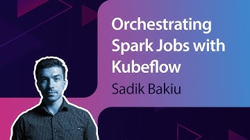Orchestrating Spark Jobs with Kubeflow // Sadik Bakiu // MLOps Meetup #71