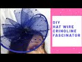 DIY HAT WIRE CRINOLINE FASCINATOR | HOW TO MAKE CRINOLINE FASCINATOR