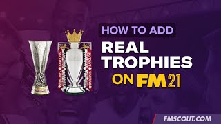How to Add Real Trophies In Football Manager 2021