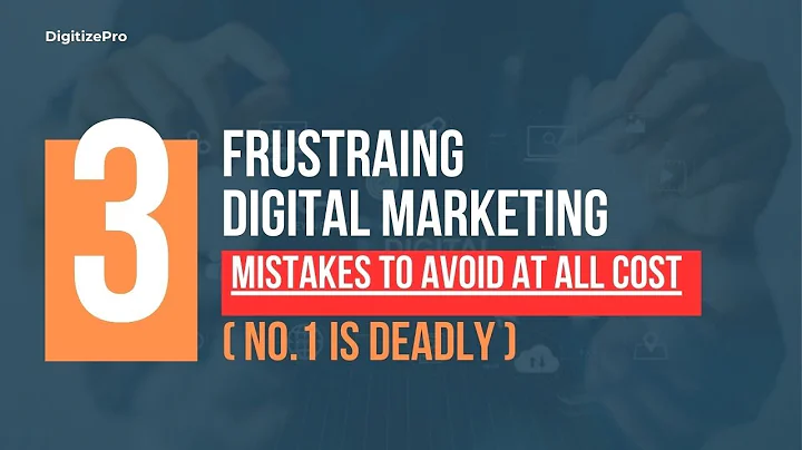 3 Frustrating Digital Marketing Mistakes You Should Avoid AT ALL COST   !N0 1 is Deadly!!!