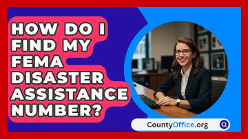 How Do I Find My FEMA Disaster Assistance Number? - CountyOffice.org