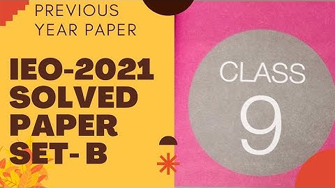 CLASS 9 IEO 2021 SOLVED PREVIOUS YEAR PAPER SET A/IEO CLASS 9 PREVIOUS YEAR PAPER 2021/class 9 IEO