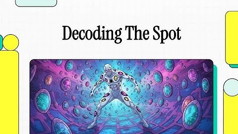 Decoding The Spot