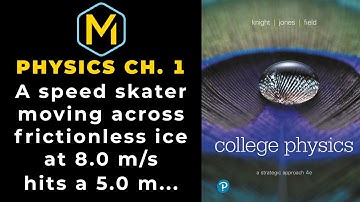 1.46 Mastering Physics Solution-"A speed skater moving across frictionless ice at 8.0 m/s hits a 5.0