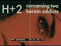 “H + 2 CONCERNING TWO HEROIN ADDICTS” ANTI-DRUG, ANTI-ADDICTION EDUCATIONAL FILM XD80955