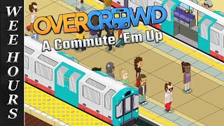 Now Boarding On Track Two | Overcrowd: A Commute 'Em Up (Overcrowd 1.0) Part 6