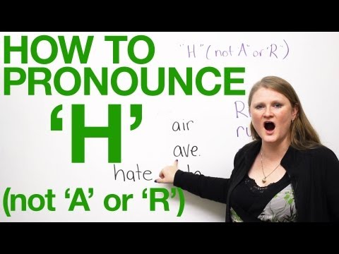 How to pronounce 'H' in English -- not 'A' or 'R'!