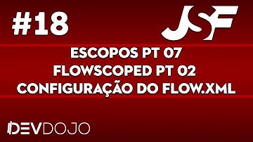 Maratona JSF - Aula 18: Escopos pt 07, FlowScoped pt 02, Configuração do flow.xml