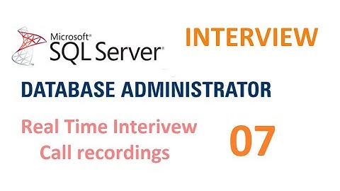 Real time MS SQL Server DBA Experienced Interview Questions and Answers Interview 7