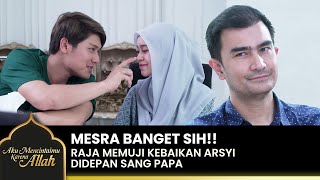 BAPER BANGET!! Raja Membanggakan Arsyi Didepan Papanya | AKU MENCINTAIMU KARENA ALLAH | EPS.22 (2/4)