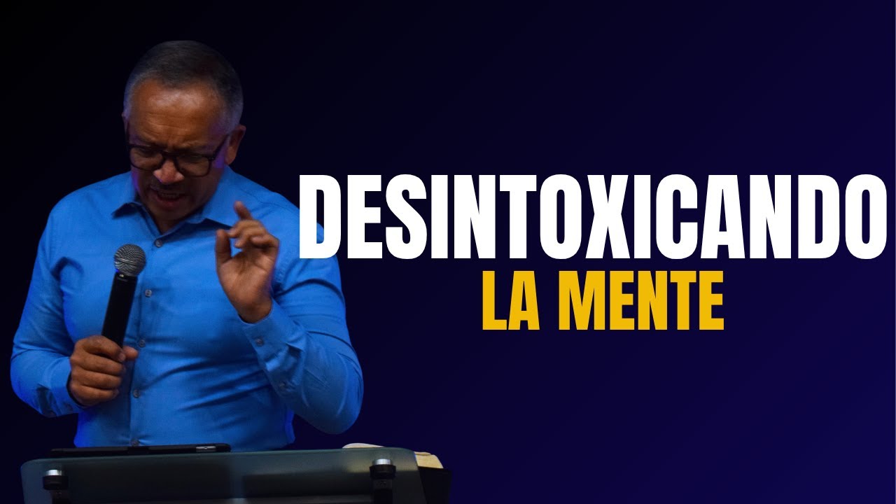 DESINTOXICANDO LA MENTE / PS JOHN DAVID / 12 DE OCTUBRE