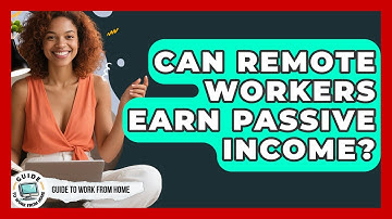 Can Remote Workers Earn Passive Income? - Guide To Work From Home