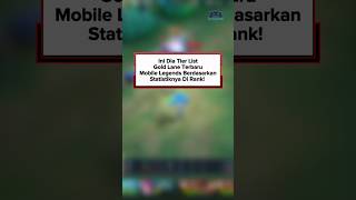 TIER LIST GOLD LANE TERBARU! Siapa MM Paling OP diRanked Sekarang? #mobilelegends #metamobilelegends