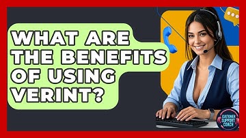 What Are The Benefits Of Using Verint? - Customer Support Coach