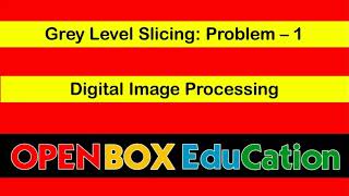 Grey Level Slicing | Problem | Digital Image Processing