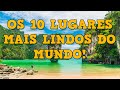 Os 10 lugares mais lindo do mundo