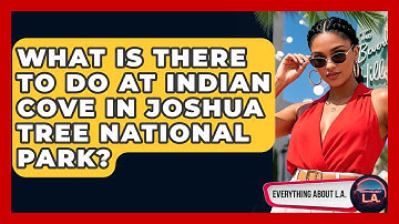 What Is There To Do At Indian Cove In Joshua Tree National Park? - Everything About LA